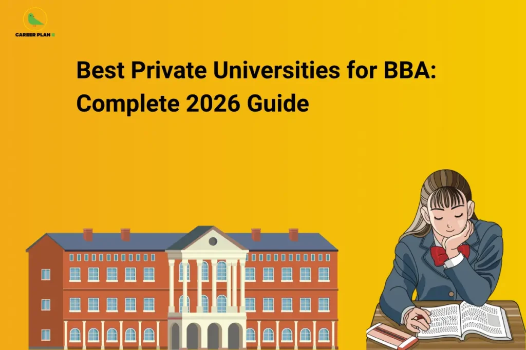 This image features a bright yellow background with the “CAREER PLAN B” logo positioned in the top-left corner. The main headline is displayed prominently in large bold black text and reads: “Best Private Universities for BBA: Complete 2026 Guide.” In the lower-left section, an illustration of a large academic institution building symbolizes universities, higher education, and professional business studies. On the lower-right side, an illustration of a student studying from a book represents aspiring BBA candidates researching their educational options and preparing for admission. The clean layout and vibrant color scheme create a visually engaging and informative design focused on higher education choices. Overall, the graphic highlights a comprehensive guide to the top private universities offering BBA programs in 2026, covering aspects such as academic reputation, admission processes, specializations, campus facilities, placements, industry exposure, and career opportunities to help students make informed decisions about their undergraduate management education.