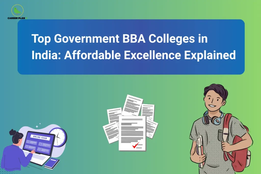 This image features a green-to-blue gradient background with the Career Plan B logo in the top-left corner and a large blue rounded rectangle containing the title “Top Government BBA Colleges in India: Affordable Excellence Explained” in white text. At the bottom left, an illustration shows a person using a laptop displaying an online exam interface beside a clock and mobile device. In the center, multiple document sheets are stacked with a check mark on the front page, while on the right, a student carrying books, headphones, and a backpack is illustrated.