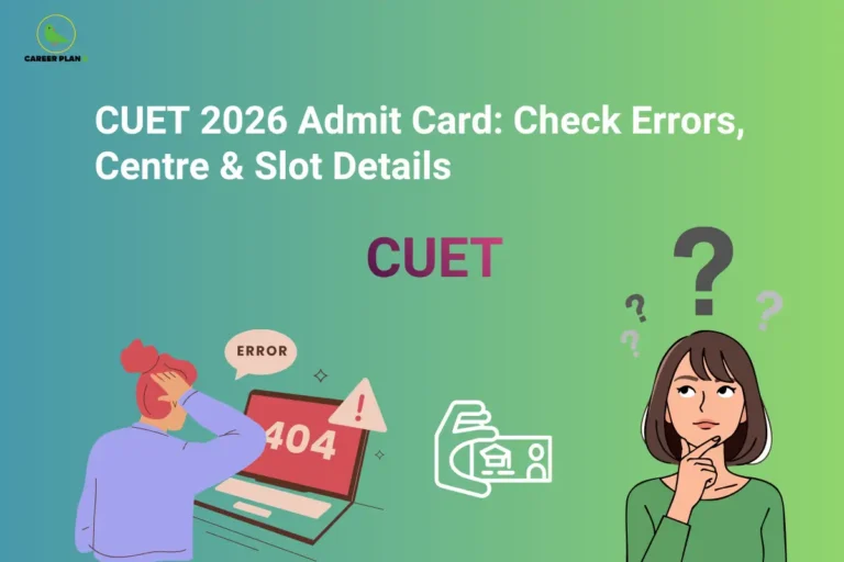 Career Plan B logo in the top-left corner of a banner titled "CUET 2026 Admit Card: Check Errors, Centre & Slot Details." The graphic features the CUET logo at the center, an illustration of a student facing a 404 error on a laptop, an admit card icon, and a confused student with question marks overhead, highlighting the importance of verifying admit card details, exam centre information, reporting errors, and checking exam slot allocations before the CUET 2026 examination.