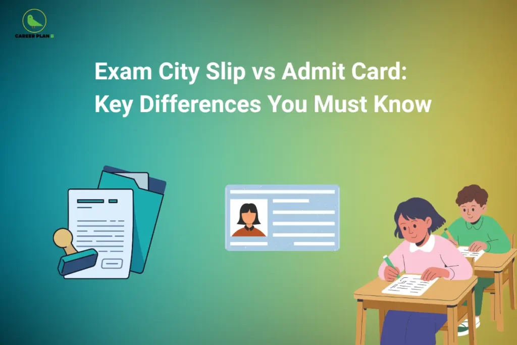 Career Plan B logo in the top-left corner of a banner titled "Exam City Slip vs Admit Card: Key Differences You Must Know." The graphic features document and file icons on the left, an admit card illustration in the center, and students taking an examination on the right. It visually explains the distinction between the CUET exam city slip and admit card, highlighting their purposes, contents, and importance during the examination process.