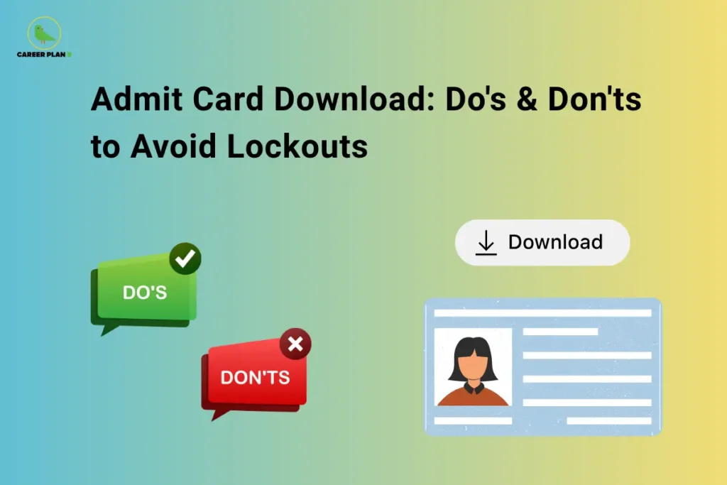 Career Plan B logo displayed in the top-left corner of an informational banner titled "Admit Card Download: Do's & Don'ts to Avoid Lockouts." The graphic features green and red speech bubbles labeled "DO'S" and "DON'TS," a download button icon, and an admit card illustration. The design emphasizes best practices and common mistakes to avoid when downloading an exam admit card, helping candidates prevent login issues, account lockouts, and last-minute access problems.
