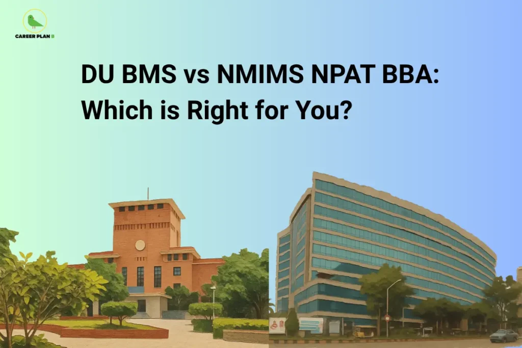 This image features a green-to-blue gradient background with the Career Plan B logo in the top-left corner and a large black title reading “DU BMS vs NMIMS NPAT BBA: Which is Right for You?” across the upper section. At the bottom, two campus buildings are displayed side by side, with a red-brick institutional building surrounded by trees and landscaped pathways on the left and a modern glass-fronted multi-story building with adjacent roads, vehicles, and greenery on the right.