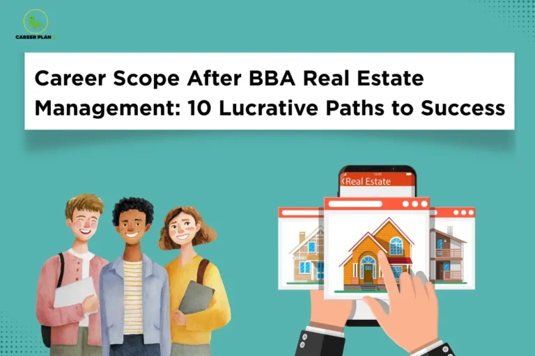 This image features a teal background with the Career Plan B logo in the top-left corner and a large white banner displaying the title “Career Scope After BBA Real Estate Management: 10 Lucrative Paths to Success.” On the left, three students holding books and folders are illustrated standing together. On the right, a smartphone labeled “Real Estate” displays property listings with house images, while a hand interacts with the screen. Decorative dotted patterns appear in the top-right and bottom-left corners of the image.