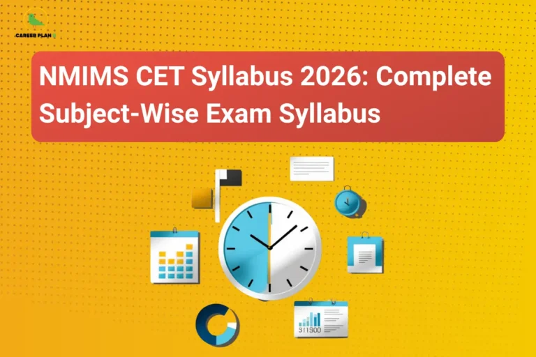 This image features a bright yellow background with a dotted pattern design and the “CAREER PLAN B” logo positioned in the top-left corner. A large red banner across the upper section contains bold white text that reads: “NMIMS CET Syllabus 2026: Complete Subject-Wise Exam Syllabus.” In the center-bottom area, there are multiple educational and planning-themed icons, including a large clock, calendar, charts, documents, and timers, symbolizing exam preparation, scheduling, and syllabus planning. The overall design represents a complete guide to the NMIMS CET 2026 syllabus, focusing on subject-wise topics, exam preparation structure, and study planning for engineering aspirants.