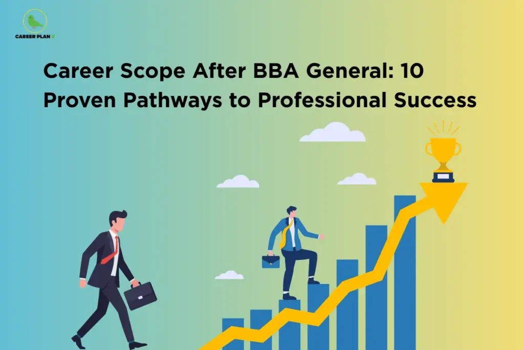 This image features a blue-to-yellow gradient background with the Career Plan B logo in the top-left corner and a large black title reading “Career Scope After BBA General: 10 Proven Pathways to Professional Success” across the upper section. At the bottom, two business professionals carrying briefcases are illustrated, with one walking forward and the other climbing a series of ascending bar-chart columns. A large upward-pointing arrow runs across the chart and leads to a trophy at the top, while small cloud illustrations appear in the background.