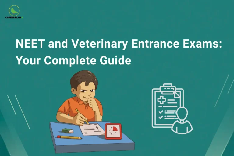This image features a teal-green background with a clean academic design. In the top left corner, the “CAREER PLAN B” logo shows a green bird inside a yellow circle with the text “CAREER PLAN B.” At the top center, bold white text reads “NEET and Veterinary Entrance Exams: Your Complete Guide.” In the lower section, a student is shown sitting at a desk writing an exam with a clock beside him on the left, while on the right side there is a medical checklist icon with a person symbol, representing preparation and guidance for NEET and veterinary entrance exams.