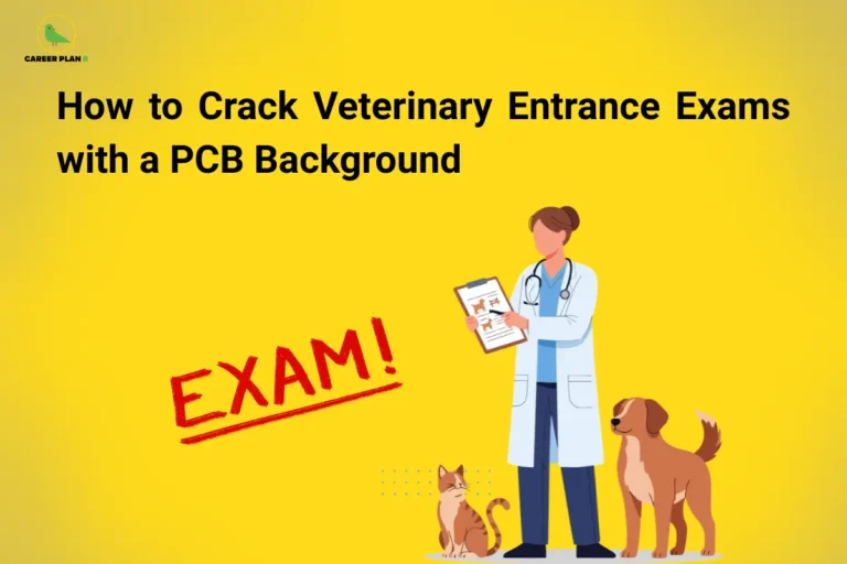 This image features a bright yellow background with a clean academic design. In the top left corner, the “CAREER PLAN B” logo shows a green bird inside a yellow circle with the text “CAREER PLAN B.” At the top center, bold black text reads “How to Crack Veterinary Entrance Exams with a PCB Background.” In the lower section, a veterinarian holding a clipboard is shown standing with a dog and a cat beside them, while the word “EXAM!” appears in red, representing preparation and success in veterinary entrance exams for PCB students.