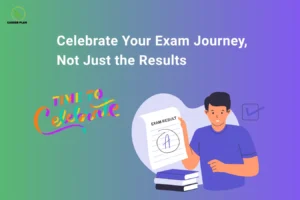 The image features the Career Plan B logo in the top-left corner and the title "Celebrate Your Exam Journey, Not Just the Results" displayed prominently in large white text across the top. The background consists of a smooth green-to-purple gradient. On the left side, a colorful graphic reads "Time to Celebrate", reinforcing the theme of recognition and achievement. On the right side, a smiling student holds up an exam result sheet showing an "A" grade, while a stack of books sits nearby. A checkmark icon appears in the background, symbolizing accomplishment and progress. The visual emphasizes that success is not only about final grades but also about the effort, growth, learning, and perseverance demonstrated throughout the exam preparation process. It encourages students to appreciate their journey, celebrate their hard work, and recognize personal development regardless of the outcome.
