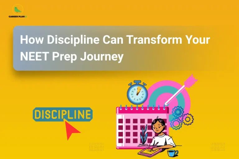 This image has a bright yellow background with a clean, modern design. In the top left corner, the “CAREER PLAN B” logo features a green bird inside a yellow circle with the text “CAREER PLAN B.” At the top, a rounded translucent panel displays bold white text reading “How Discipline Can Transform Your NEET Prep Journey.” In the lower section, a student is shown studying at a desk with a notebook and cup, placed in front of a calendar and a clock symbolizing time management, while a target with an arrow and gear icons represent focus and productivity. On the left side, the word “DISCIPLINE” with an arrow highlights the central theme of consistent effort and structured preparation for NEET.