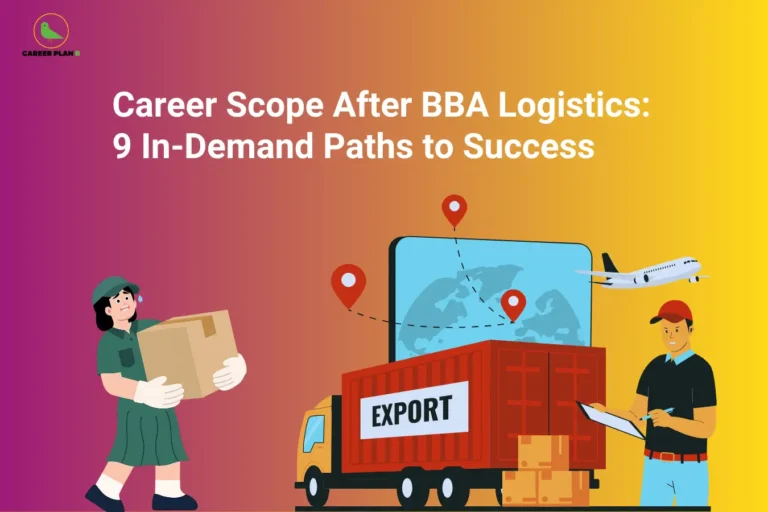 The Career Plan B logo, featuring a green bird inside a yellow circle with the brand name beneath it, appears in the top-left corner. The image headline reads "Career Scope After BBA Logistics: 9 In-Demand Paths to Success" in large, bold white text against a vibrant gradient background transitioning from purple to orange and yellow. On the left, an illustration shows a logistics worker carrying a large cardboard box, representing warehousing and material handling. In the center, an export truck with a shipping container labeled "EXPORT" is positioned in front of a digital world map marked with location pins, symbolizing global supply chain management and international trade. An airplane flying overhead highlights air freight and international logistics. On the right, another logistics professional holds a clipboard while inspecting stacked shipping boxes, representing inventory management, distribution, and operations. The overall design emphasizes the diverse career opportunities available after a BBA in Logistics, showcasing roles across transportation, export-import, warehousing, and global supply chain management.