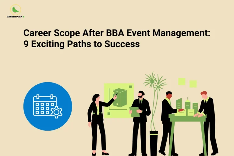 The Career Plan B logo, featuring a green bird inside a yellow circle with the brand name beneath it, appears in the top-left corner. The image headline reads "Career Scope After BBA Event Management: 9 Exciting Paths to Success" in large, bold black text against a light beige background. On the lower left, a blue circular icon displaying a calendar and gear symbolizes event planning, scheduling, and coordination. On the lower right, a group of event management professionals is shown collaborating around presentation boards and planning materials, representing teamwork, venue planning, logistics, client coordination, and event execution. Decorative indoor plants add a professional office atmosphere. The overall design highlights the diverse career opportunities available after a BBA in Event Management, emphasizing roles in event planning, corporate events, exhibitions, conferences, weddings, and hospitality management.