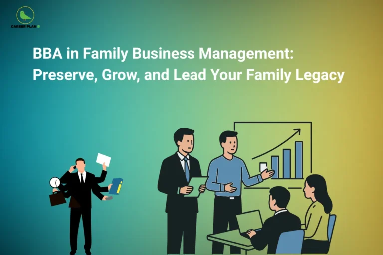 Career Plan B logo displayed in the top-left corner of an educational banner titled "BBA in Family Business Management: Preserve, Grow, and Lead Your Family Legacy." The graphic features business professionals collaborating in a meeting, discussing growth strategies in front of a rising performance chart, alongside an entrepreneur managing multiple responsibilities. The design highlights how a BBA in Family Business Management equips students with leadership, succession planning, entrepreneurship, and business growth skills to successfully manage and expand family-owned enterprises across generations.