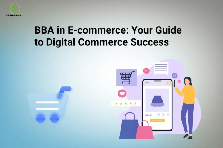 Career Plan B logo displayed in the top-left corner of an educational banner titled "BBA in E-commerce: Your Guide to Digital Commerce Success." The graphic features a smartphone-based online shopping platform with shopping bags, a cart icon, customer ratings, discounts, and digital payment elements, alongside a user interacting with an e-commerce application. The design highlights key aspects of a BBA in E-commerce, including online retail management, digital marketing, customer experience, e-commerce operations, technology-driven business strategies, and entrepreneurship in the digital marketplace.