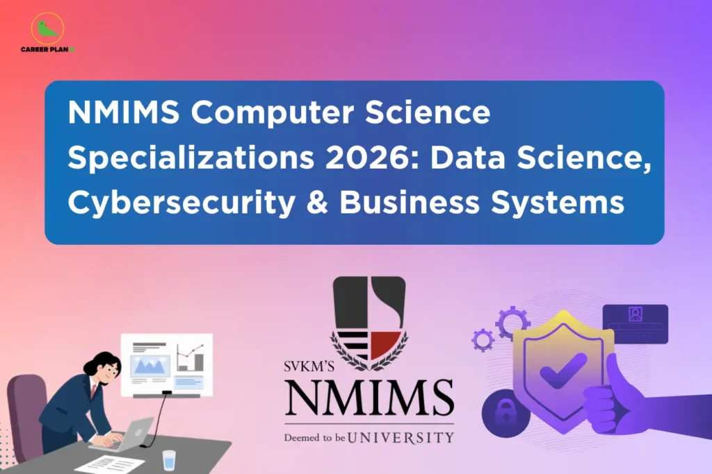 This image features a pink-to-purple gradient background with the “CAREER PLAN B” logo placed in the top-left corner. A large blue banner across the upper section contains bold white text reading: “NMIMS Computer Science Specializations 2026: Data Science, Cybersecurity & Business Systems.” In the center-bottom area, the official “SVKM’s NMIMS Deemed to be University” logo is prominently displayed. On the left side, there is an illustration of a professional analyzing charts and data, representing Data Science and analytics. On the right side, a cybersecurity-themed graphic with a shield, lock, and security icons symbolizes Cybersecurity and digital protection. The overall design highlights a guide to NMIMS Computer Science specializations for 2026, focusing on emerging technology domains such as Data Science, Cybersecurity, and Business Systems along with their academic and career opportunities.