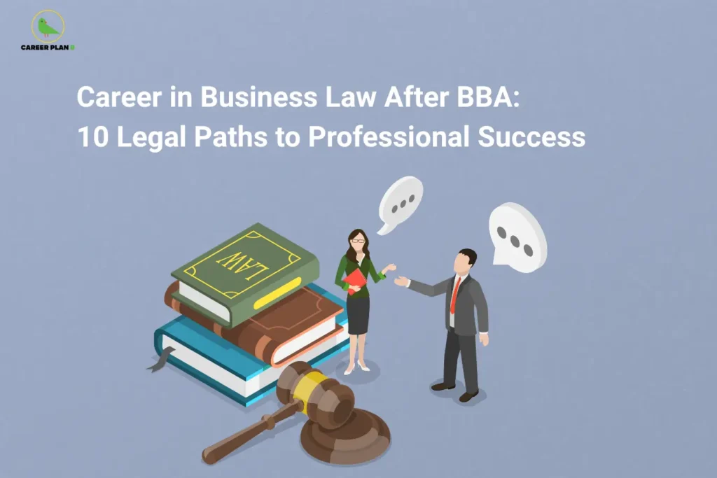 Career Plan B logo appears in the top-left corner of an educational banner titled "Career in Business Law After BBA: 10 Legal Paths to Professional Success." The design features legal and business-themed elements, including a judge's gavel, a stack of law books, and two business professionals engaged in discussion, symbolizing legal consultation and corporate decision-making. The imagery represents the intersection of business management and legal expertise, highlighting areas such as corporate law, regulatory compliance, contract management, risk assessment, governance, and business ethics. The banner showcases career opportunities after a BBA in Business Law, including Corporate Compliance Officer, Legal Analyst, Contract Management Executive, Regulatory Affairs Specialist, Corporate Governance Associate, Risk and Compliance Consultant, Legal Operations Manager, Intellectual Property Coordinator, Business Policy Analyst, and Corporate Legal Advisor. The visual emphasizes analytical thinking, legal awareness, negotiation skills, regulatory knowledge, and strategic decision-making required to navigate complex business and legal environments successfully.