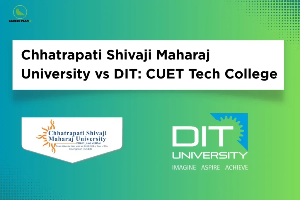 this image contains a CUET college comparison graphic with the heading “Chhatrapati Shivaji Maharaj University vs DIT: CUET Tech College,” Career Plan B logo top left, Chhatrapati Shivaji Maharaj University logo on the left, and DIT University logo with “IMAGINE ASPIRE ACHIEVE” tagline on the right against a green-blue gradient background