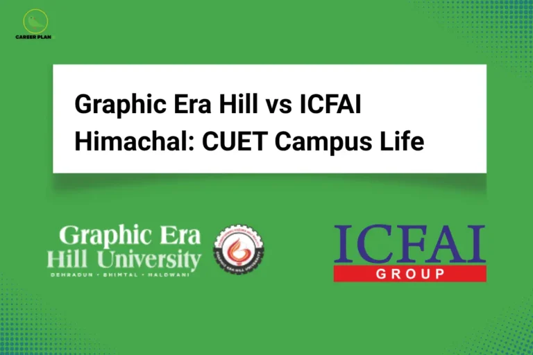 this image contains a CUET campus life comparison graphic with the heading “Graphic Era Hill vs ICFAI Himachal: CUET Campus Life,” Career Plan B logo at top left, Graphic Era Hill University logo with locations Dehradun, Bhimtal, Haldwani on the left, and ICFAI Group logo on the right against a green gradient background