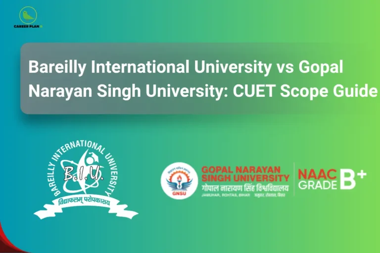 this image contains a CUET university comparison graphic with the heading “Bareilly International University vs Gopal Narayan Singh University: CUET Scope Guide,” Career Plan B logo at top left, Bareilly International University logo on the left, and Gopal Narayan Singh University logo with “NAAC Grade B+” text on the right against a green gradient background