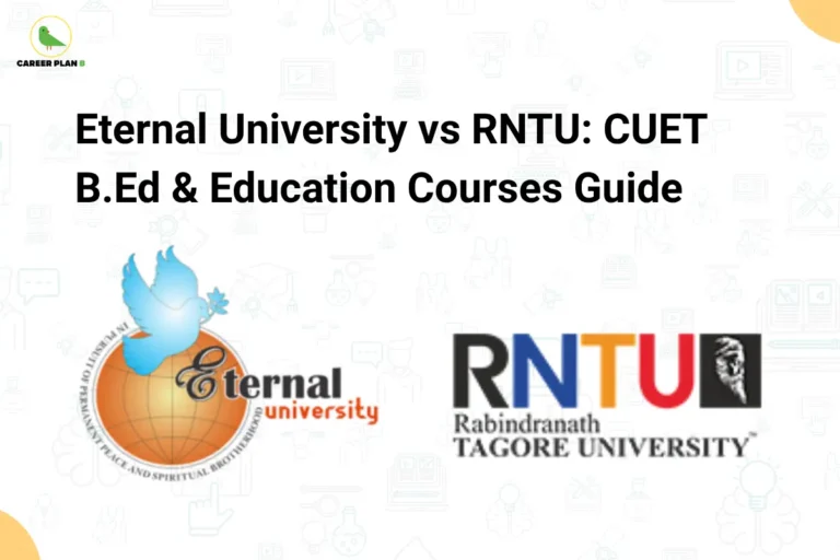this image contains a CUET education courses comparison graphic with the heading “Eternal University vs RNTU: CUET B.Ed & Education Courses Guide,” Career Plan B logo at top left, Eternal University logo with globe and dove on the left, and RNTU Rabindranath Tagore University logo on the right over a light patterned background