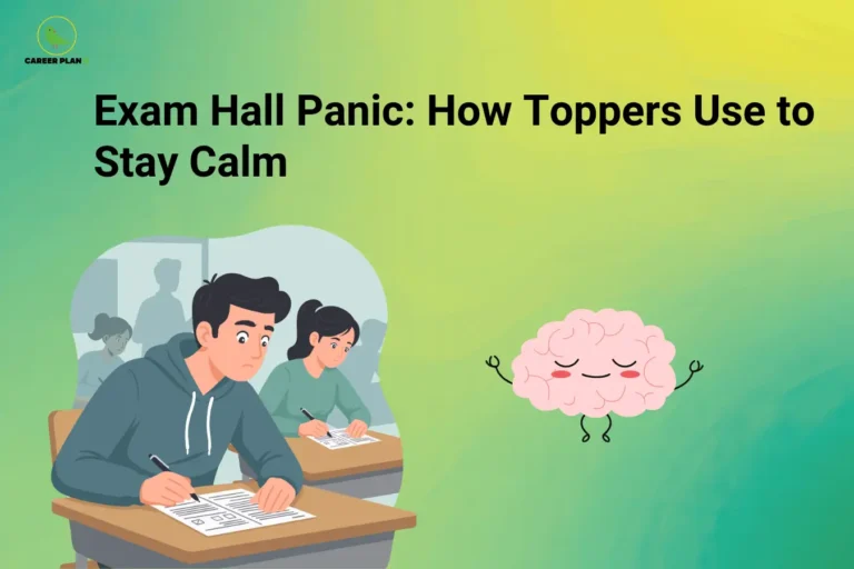 Career Plan B logo appears in the top-left corner of an educational banner titled "Exam Hall Panic: How Toppers Use to Stay Calm." The illustration depicts students taking an examination, with one student appearing anxious while writing a test, symbolizing exam hall stress and performance pressure. Beside the students, a calm and smiling brain character represents mental composure, focus, and emotional control during examinations. The visual emphasizes practical strategies used by high-performing students to manage exam anxiety, including deep breathing techniques, positive self-talk, time management, reading questions carefully, maintaining concentration, avoiding comparison with others, and staying confident under pressure. The banner highlights the importance of mindfulness, stress management, mental resilience, emotional regulation, and clear thinking during exams. It encourages students to remain calm, trust their preparation, control nervousness, and apply effective coping techniques to improve performance and reduce exam hall panic.