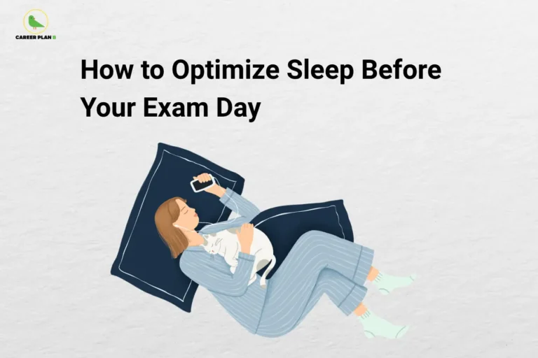 Career Plan B logo appears in the top-left corner of an educational banner titled "How to Optimize Sleep Before Your Exam Day." The illustration shows a student peacefully sleeping on a pillow while holding a smartphone, with a pet resting beside them, symbolizing the importance of rest and relaxation before an examination. The visual focuses on healthy sleep habits that improve memory consolidation, concentration, cognitive performance, emotional balance, and exam readiness. Key themes include maintaining a consistent sleep schedule, avoiding late-night cramming, limiting screen exposure before bedtime, creating a comfortable sleep environment, managing stress, practicing relaxation techniques, and ensuring adequate sleep duration. The banner emphasizes that quality sleep is essential for information retention, mental clarity, decision-making, focus, and overall academic performance. It encourages students to prioritize restful sleep the night before an exam to wake up refreshed, confident, alert, and prepared to perform at their best.