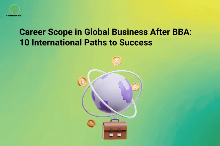 Career Plan B logo appears in the top-left corner of an educational banner titled "Career Scope in Global Business After BBA: 10 International Paths to Success." The illustration features a globe surrounded by orbital rings, floating currency coins, and a professional briefcase, symbolizing international trade, global commerce, cross-border opportunities, and worldwide business careers. The visual highlights the growing demand for business professionals who can navigate international markets, global supply chains, multinational organizations, and cross-cultural business environments. Key themes include global business management, international trade, multinational corporations, export-import operations, foreign market expansion, global marketing, international finance, cross-cultural communication, business strategy, leadership, and career development. The banner emphasizes how a BBA in Global Business can open doors to diverse international career paths, including global business analyst, international marketing manager, export manager, supply chain specialist, foreign trade consultant, business development executive, and multinational corporate roles. It encourages students to develop global perspectives, strategic thinking, communication skills, and international business expertise to succeed in an increasingly interconnected global economy and build rewarding careers across borders.