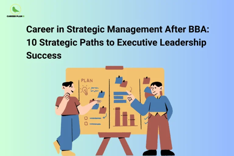 Career Plan B logo appears in the top-left corner of an educational banner titled "Career in Strategic Management After BBA: 10 Strategic Paths to Executive Leadership Success." The illustration depicts two professionals collaborating in front of a planning board filled with charts, notes, graphs, and strategic ideas, symbolizing business planning, decision-making, and organizational leadership. The visual highlights the importance of strategic thinking, problem-solving, and long-term business planning in building successful management careers. Key themes include strategic management, business leadership, corporate planning, organizational growth, performance analysis, executive decision-making, business development, management consulting, operational excellence, and leadership development. The banner emphasizes how a BBA with a focus on strategic management can prepare students for roles such as strategy analyst, business consultant, corporate planner, project manager, operations manager, business development manager, and future executive leaders. It encourages aspiring professionals to develop analytical thinking, leadership skills, market awareness, and strategic decision-making capabilities to drive business success, achieve organizational goals, and build impactful careers in management and executive leadership.