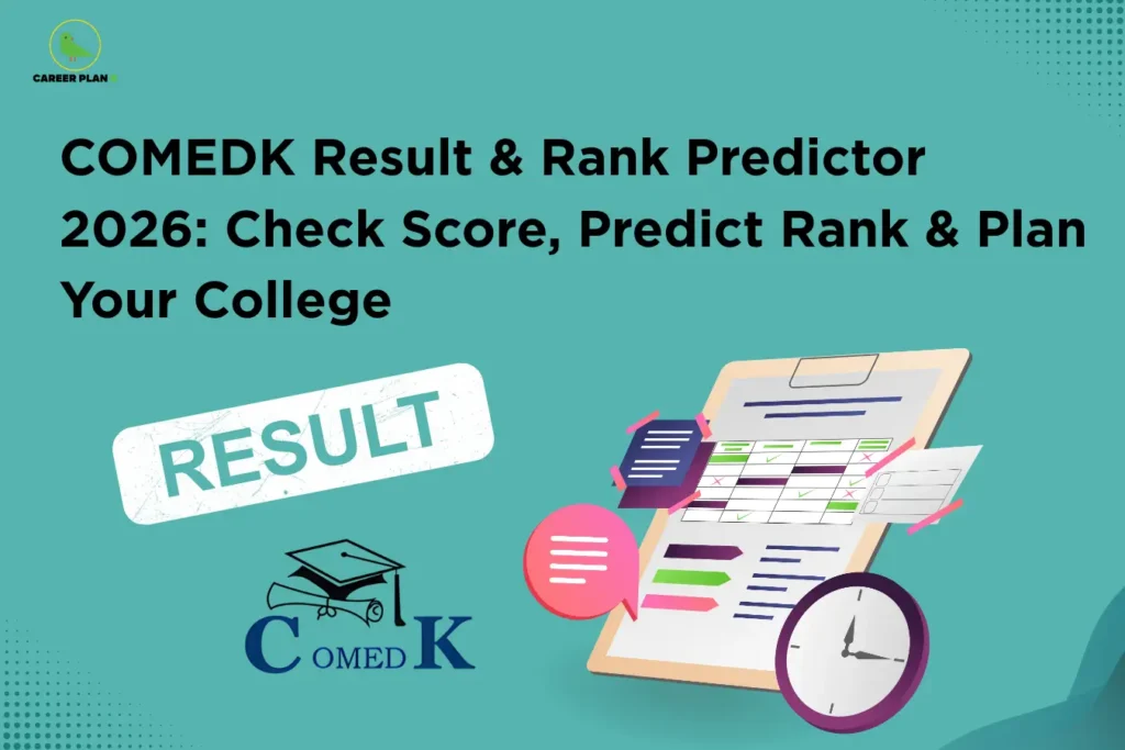 This image features a teal background with a clean, modern layout. In the top left corner, the “CAREER PLAN B” logo shows a green bird inside a yellow circle with the text “CAREER PLAN B.” At the top, bold black text reads “COMEDK Result & Rank Predictor 2026: Check Score, Predict Rank & Plan Your College.” In the lower left section, the COMEDK logo with a graduation cap and diploma is displayed alongside a “RESULT” label, while on the right side, a clipboard with charts, checklist marks, and documents is shown with a clock, representing score evaluation, rank prediction, and planning for college admission.