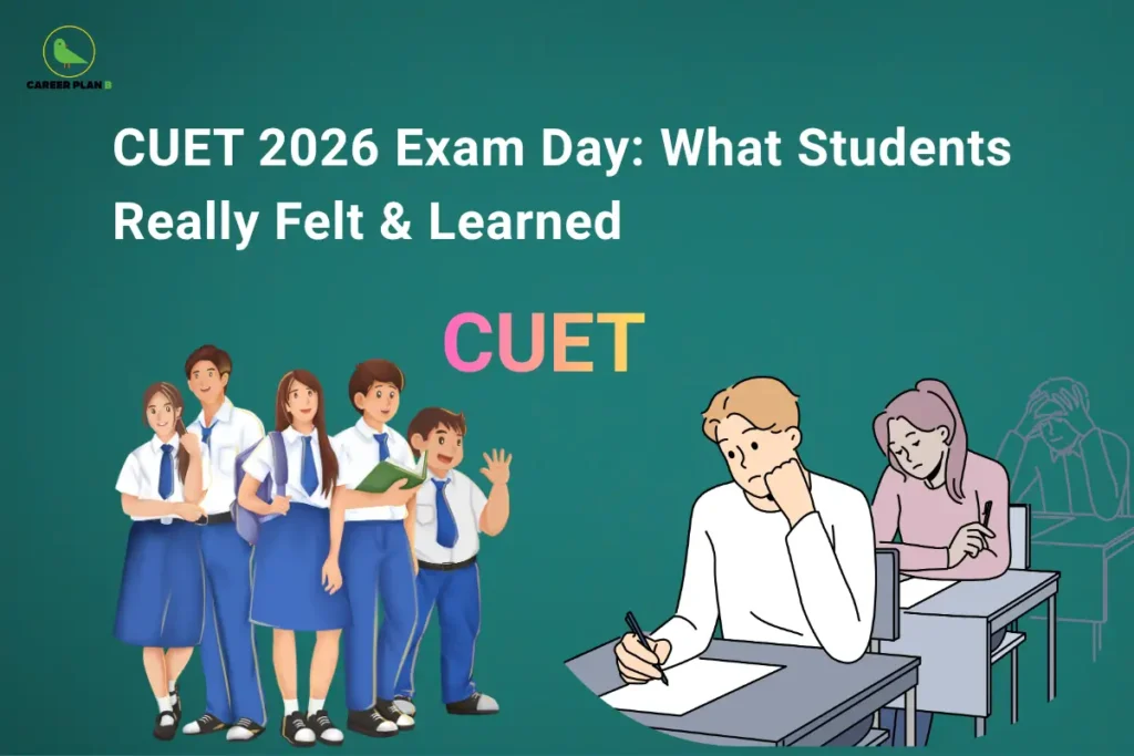 The Career Plan B logo, featuring a green bird inside a yellow circle with the brand name below it, appears in the top-left corner. The image is titled "CUET 2026 Exam Day: What Students Really Felt & Learned" and shows a group of students alongside exam candidates writing a test, representing students' experiences, emotions, and lessons from the CUET 2026 exam day.