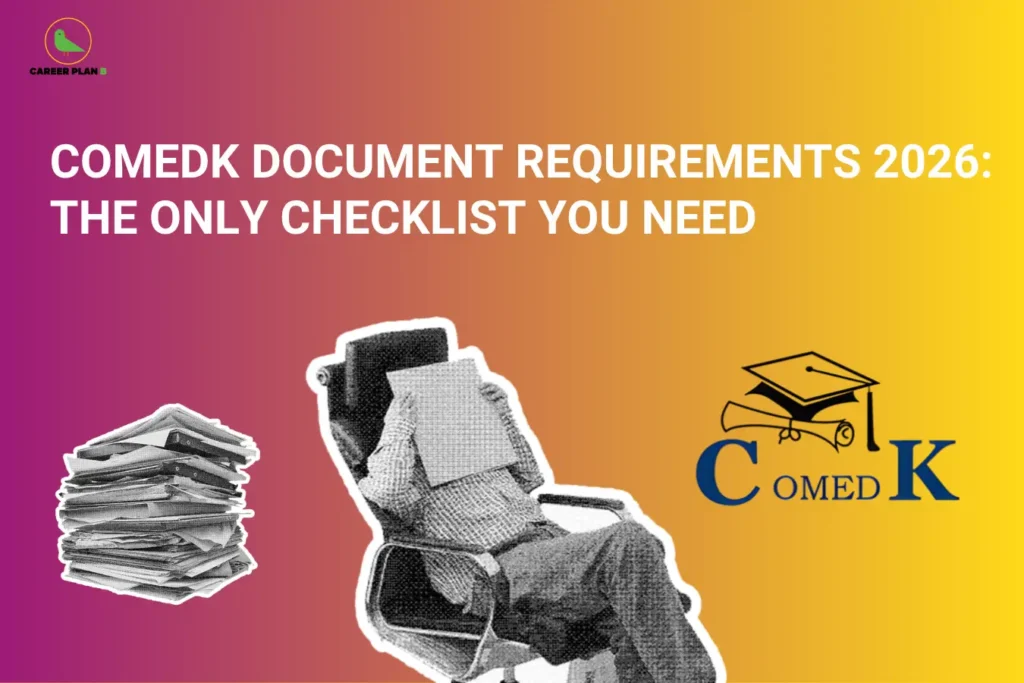 This image features a pink-to-yellow gradient background with a bold informational layout. In the top left corner, the “CAREER PLAN B” logo displays a green bird inside a yellow circle with the text “CAREER PLAN B.” Across the top, large white text reads “COMEDK DOCUMENT REQUIREMENTS 2026: THE ONLY CHECKLIST YOU NEED.” In the lower section, there is a stack of documents on the left, an illustration of a person sitting in a chair holding papers in the center, and the COMEDK logo with a graduation cap and diploma on the right, representing the document verification and checklist process for COMEDK counselling and admission.
