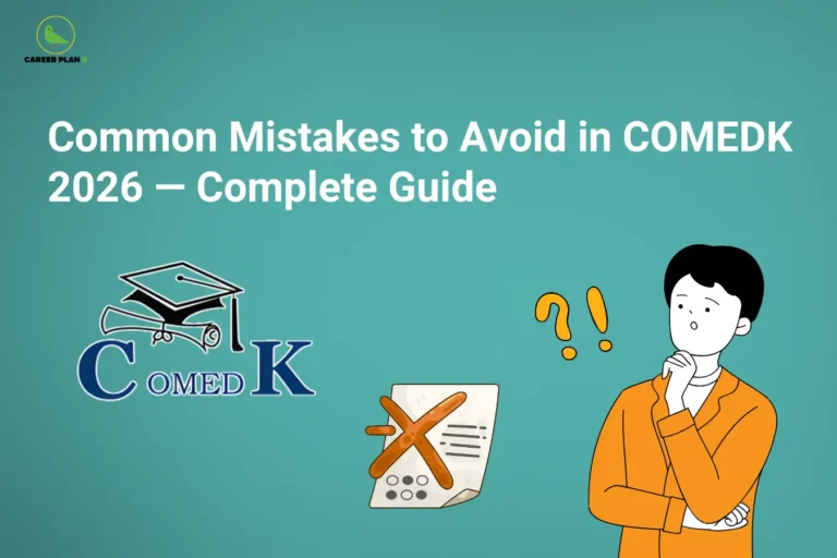 This image features a teal gradient background with a simple educational design. In the top left corner, the “CAREER PLAN B” logo displays a green bird inside a yellow circle with the text “CAREER PLAN B.” Across the upper section, large white text reads “Common Mistakes to Avoid in COMEDK 2026 – Complete Guide.” In the lower section, the COMEDK logo with a graduation cap and diploma appears on the left, while on the right side there is an illustration of a confused student thinking beside a paper marked with a large cross and question/exclamation symbols, representing common errors and confusion students should avoid during COMEDK preparation.