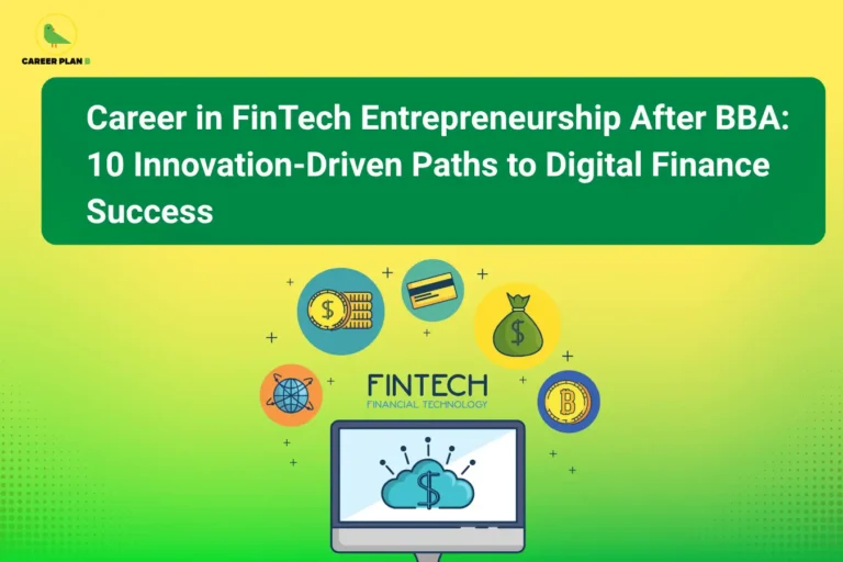 The image features the Career Plan B logo in the top-left corner. It displays the title "Career in FinTech Entrepreneurship After BBA: 10 Innovation-Driven Paths to Digital Finance Success." The banner includes a computer screen with a digital finance symbol, along with icons representing online payments, digital banking, cryptocurrency, global connectivity, and financial technology. The bright green and yellow background highlights innovation and technology-driven business opportunities. The visual represents career paths in FinTech entrepreneurship and digital finance after BBA.