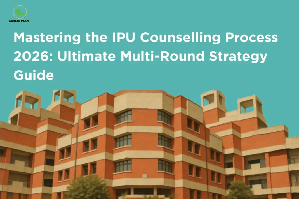 This image features a teal background with a large campus building occupying the lower half of the design. In the top left corner, the “CAREER PLAN B” logo displays a green bird inside a yellow circle with the text “CAREER PLAN B.” Across the upper section, large white text reads “Mastering the IPU Counselling Process 2026: Ultimate Multi-Round Strategy Guide.” The lower section shows a large academic campus building, representing the IPU counselling and admission process across multiple counselling rounds.