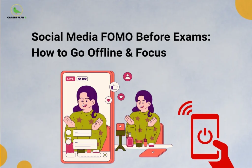 The image features the Career Plan B logo in the top-left corner, displaying a green bird inside a circular emblem with the text "Career Plan B." The headline reads "Social Media FOMO Before Exams: How to Go Offline & Focus." Below the title, an illustration shows a person live-streaming on a smartphone with social media reactions, likes, and comments appearing on screen. On the right, a large power-off symbol on a mobile device represents disconnecting from social media to improve concentration. The light grey background and digital-themed visuals emphasize overcoming distractions and maintaining focus during exam preparation.