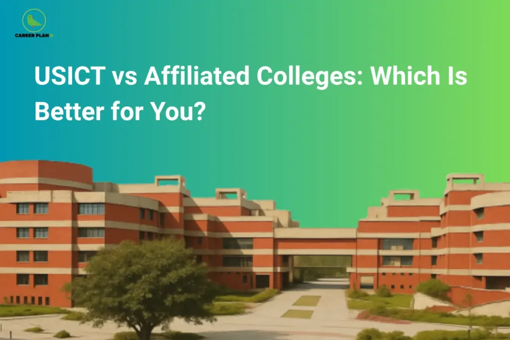this image contains a Career Plan B graphic with the heading “USICT vs Affiliated Colleges: Which Is Better for You?” on a green gradient background, featuring an illustration of an IP University campus building with red and beige architecture, trees, and pathways, highlighting comparison of USICT and affiliated colleges, engineering admissions, and college selection guidance for IPU aspirants