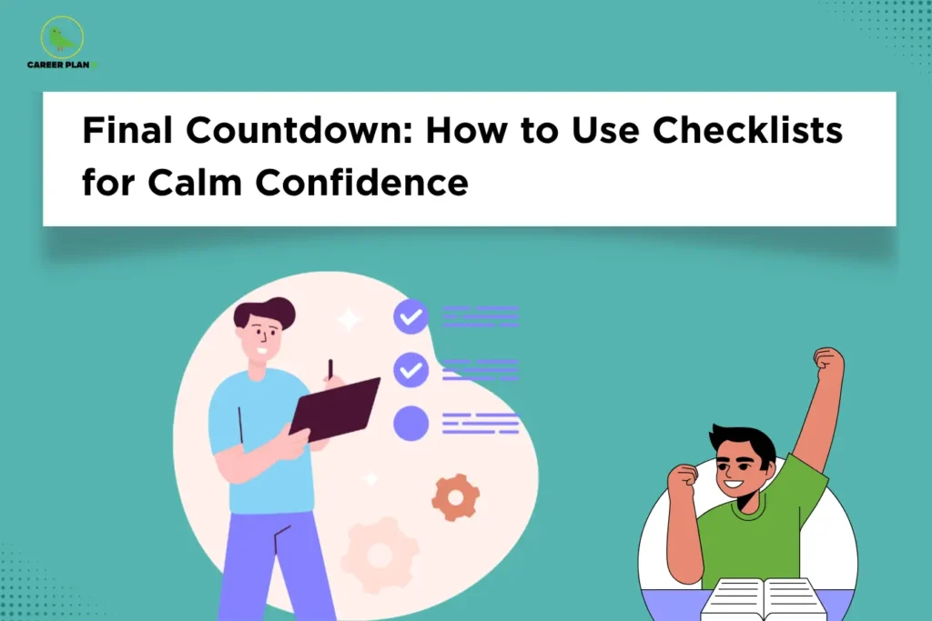 The image features the Career Plan B logo in the top-left corner, showing a green bird inside a circular emblem with the text "Career Plan B." The headline reads "Final Countdown: How to Use Checklists for Calm Confidence." The illustration shows a student reviewing a checklist with completed tasks, while another student raises a fist in confidence beside an open book, symbolizing preparation and readiness. The teal background and checklist visuals emphasize organization, confidence-building, and staying calm during the final stages of exam preparation.