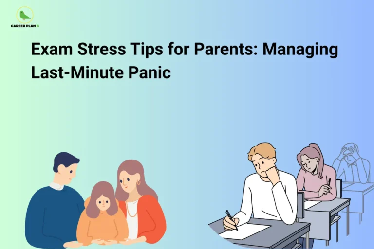 The image features the Career Plan B logo in the top-left corner, displaying a green bird inside a circular emblem with the text "Career Plan B." The headline reads "Exam Stress Tips for Parents: Managing Last-Minute Panic." The illustration shows concerned parents comforting a worried child on one side, while students appear stressed during an exam on the other. The design highlights the role of parents in supporting children, reducing anxiety, and helping them stay calm during high-pressure exam situations.