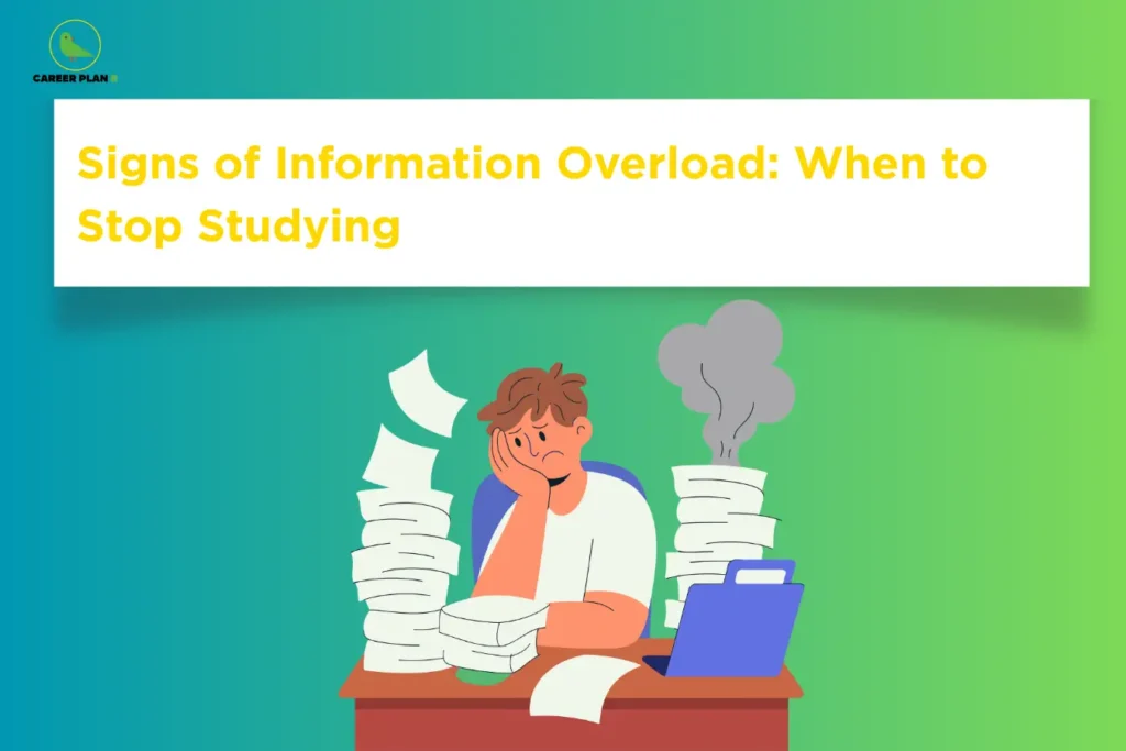 The image features the Career Plan B logo in the top-left corner, showing a green bird inside a circular emblem with the text "Career Plan B." The headline reads "Signs of Information Overload: When to Stop Studying." Below, an overwhelmed student sits at a desk surrounded by stacks of books and papers, with a laptop open beside them. The visual highlights study fatigue, mental exhaustion, and the importance of recognizing when to take a break to avoid information overload before exams.