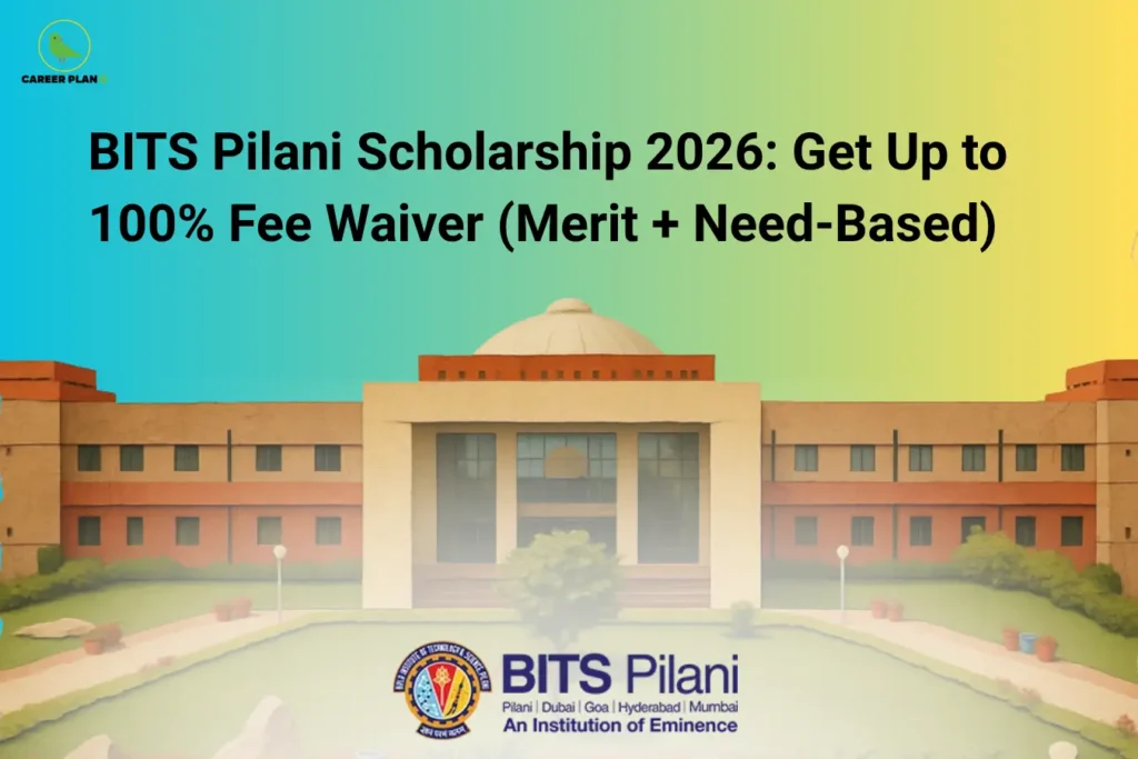 this image contains a career guidance banner titled “BITS Pilani Scholarship 2026: Get Up to 100% Fee Waiver (Merit + Need-Based)” with the Career Plan B logo at top left, showing a BITS Pilani campus building with a central dome, pathway, greenery, and water feature, along with the BITS Pilani logo at the bottom, representing scholarships, financial aid, and fee waivers for engineering students