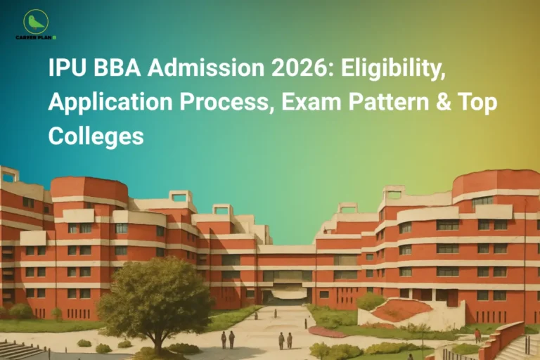 This image features a blue-to-green gradient background with the “CAREER PLAN B” logo positioned in the top-left corner. Large white text across the upper section reads: “IPU BBA Admission 2026: Eligibility, Application Process, Exam Pattern & Top Colleges.” The lower portion of the image prominently showcases a large academic campus building with modern red-and-cream architecture, symbolizing university education and college admissions. The campus setting, greenery, and open pathways create an educational atmosphere representing higher studies, BBA admissions, and top IPU colleges for 2026 aspirants.