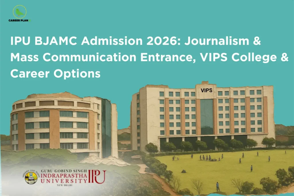 This image features a teal background with the “CAREER PLAN B” logo placed in the top-left corner. Large white text across the top reads: “IPU BJAMC Admission 2026: Journalism & Mass Communication Entrance, VIPS College & Career Options.” The visual prominently showcases modern campus buildings, including the VIPS (Vivekananda Institute of Professional Studies) college building, symbolizing journalism and mass communication education under IP University. At the bottom-left corner, the logo of Guru Gobind Singh Indraprastha University (GGSIPU) is displayed. The overall design represents admission guidance for the BJAMC program, covering entrance details, VIPS college information, and future career opportunities in journalism and mass communication.