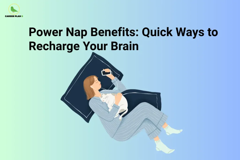 The image features the Career Plan B logo in the top-left corner, displaying a green bird inside a circular emblem with the text "Career Plan B." The headline reads "Power Nap Benefits: Quick Ways to Recharge Your Brain." The illustration shows a person resting comfortably on pillows while holding a phone, with a pet cat sleeping beside them. The visual highlights the benefits of short power naps for reducing fatigue, improving focus, and restoring mental energy during exam preparation.