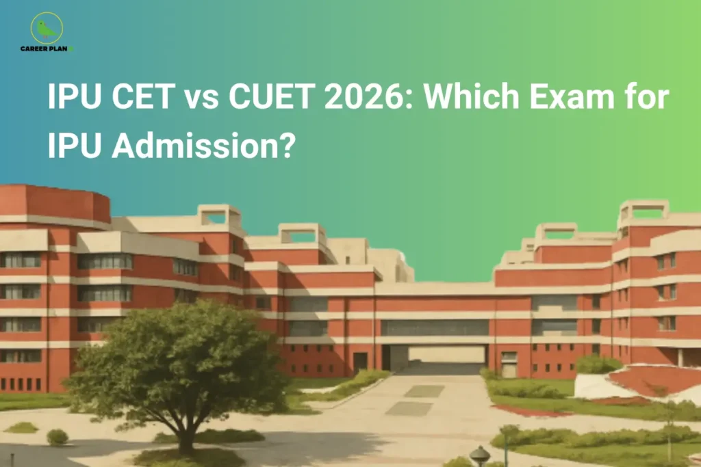 This image has a teal-to-light-green gradient background with the “CAREER PLAN B” logo positioned in the top-left corner. Large bold white text at the top reads: “IPU CET vs CUET 2026: Which Exam for IPU Admission?” The lower portion of the image features a large university campus building associated with IP University, representing higher education and the admission process. The design visually compares the two entrance examinations — IPU CET and CUET — helping students understand which exam is more suitable for securing admission into IP University programs in 2026.