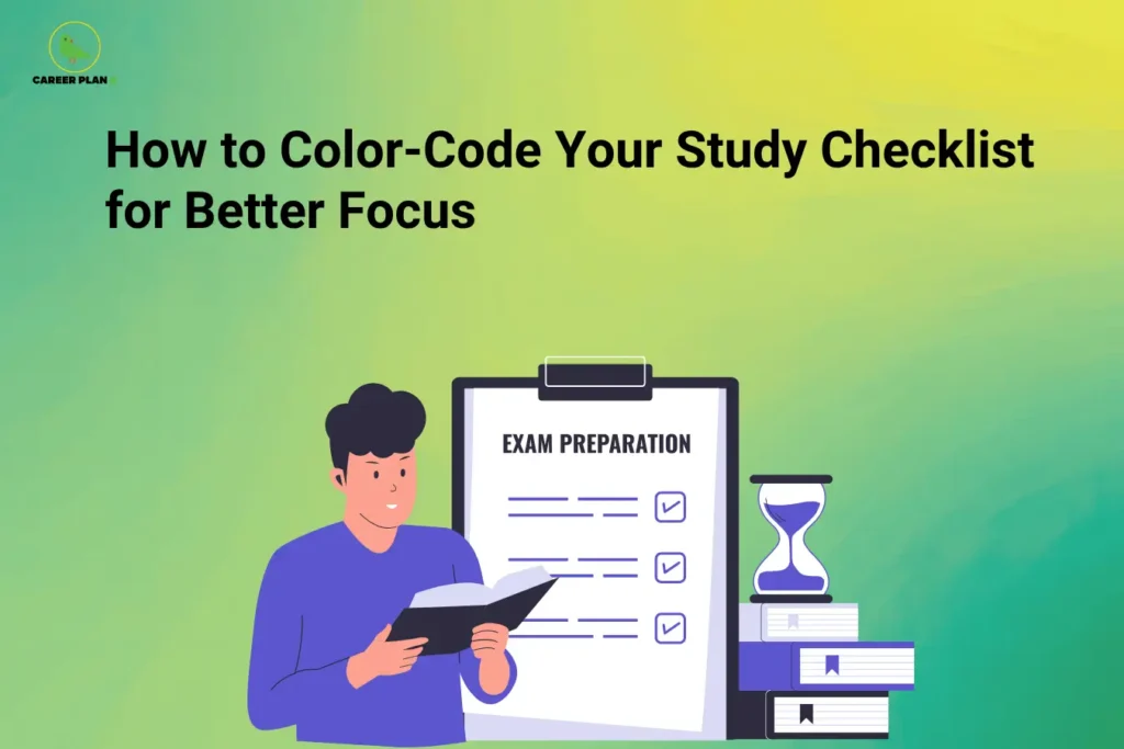 The image displays the Career Plan B logo in the top-left corner and the title "How to Color-Code Your Study Checklist for Better Focus" in large bold text at the top. The background features a soft gradient blending green, yellow, and blue tones. In the center, a student is shown reading a book while standing in front of a large clipboard labeled "Exam Preparation", containing a checklist with several completed tasks marked with checkboxes. Beside the clipboard is an hourglass, symbolizing time management, along with a stack of books representing study materials. The illustration emphasizes organized exam preparation through color-coded checklists, helping students prioritize tasks, track progress, and maintain focus while studying.