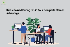 The image features the Career Plan B logo in the top-left corner and the title "Skills Gained During BBA: Your Complete Career Advantage" displayed prominently in bold black text across the upper section. The background is light gray, creating a clean and professional appearance. Below the title, an illustration depicts a modern office or collaborative workspace. Three individuals are working at desks with desktop computers and laptops. One person is standing and reviewing information on a monitor, while two others are seated and working on their computers. Large indoor plants and minimalist office furniture contribute to a productive and professional environment. The visual represents the practical and professional skills developed during a Bachelor of Business Administration (BBA) program, such as teamwork, communication, problem-solving, analytical thinking, digital literacy, and workplace readiness. It highlights how these skills prepare students for successful careers in business and management-related fields.