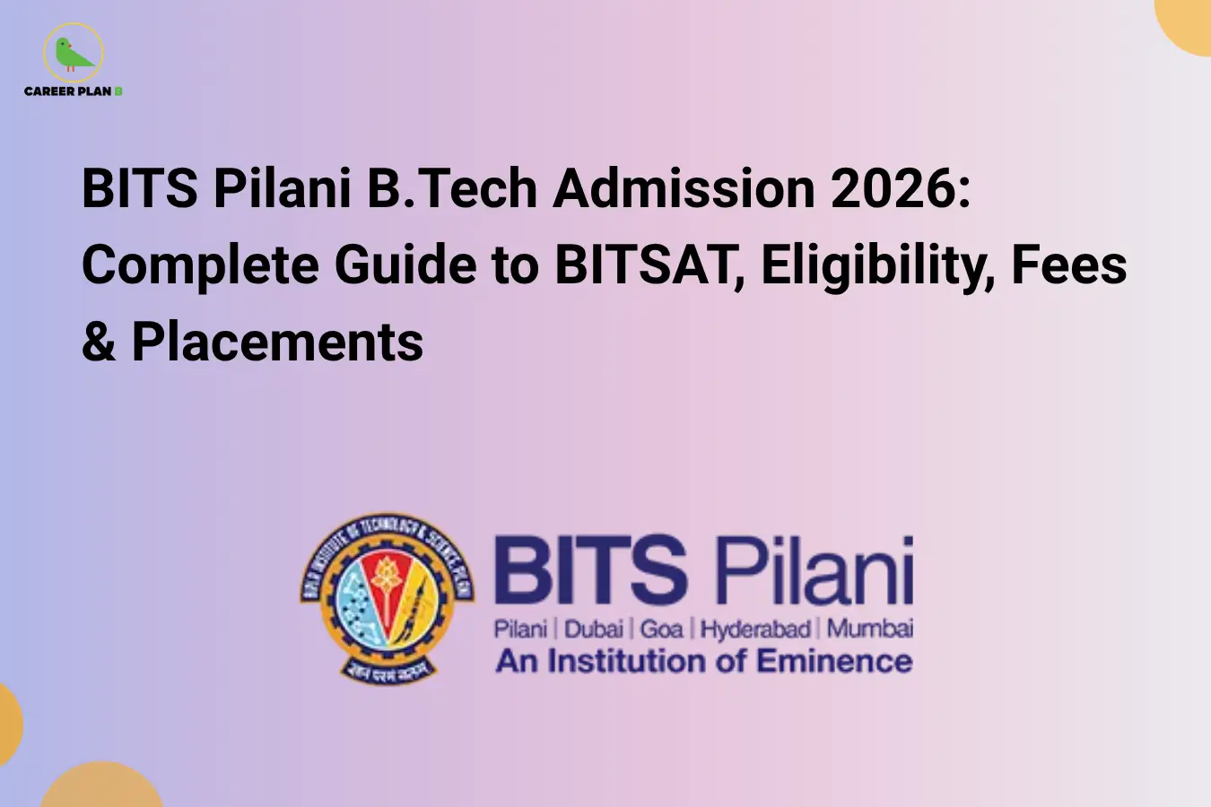 BITS Pilani BTech Admission 2026: Complete Guide to BITSAT, Eligibility ...
