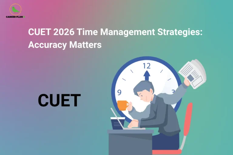 The Career Plan B logo, featuring a green bird inside a yellow circle with the brand name below it, appears in the top-left corner. The image is titled "CUET 2026 Time Management Strategies: Accuracy Matters" and features an illustration of a student working at a desk with a laptop, coffee mug, and exam paper in front of a large clock, symbolizing effective time management, speed, and accuracy to maximize performance in the CUET 2026 examination.