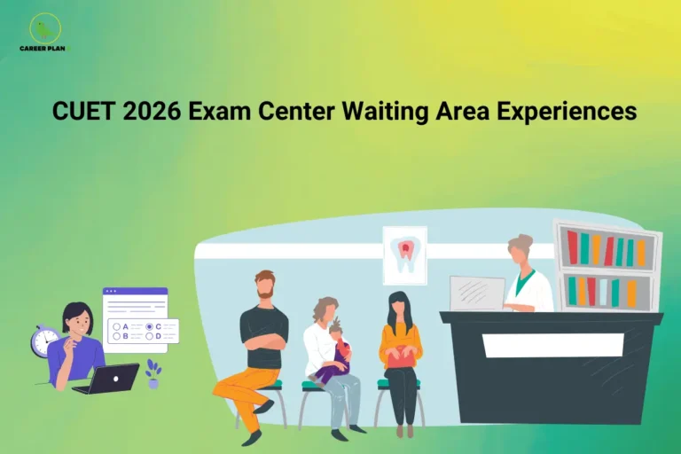 The Career Plan B logo, featuring a green bird inside a yellow circle with the brand name below it, appears in the top-left corner. The image is titled "CUET 2026 Exam Center Waiting Area Experiences" and features an illustration of candidates and parents seated in an exam center waiting area near a reception desk, alongside a student reviewing an online test on a laptop with a clock in the background, highlighting the waiting area experience, preparation, and atmosphere before the CUET 2026 examination.