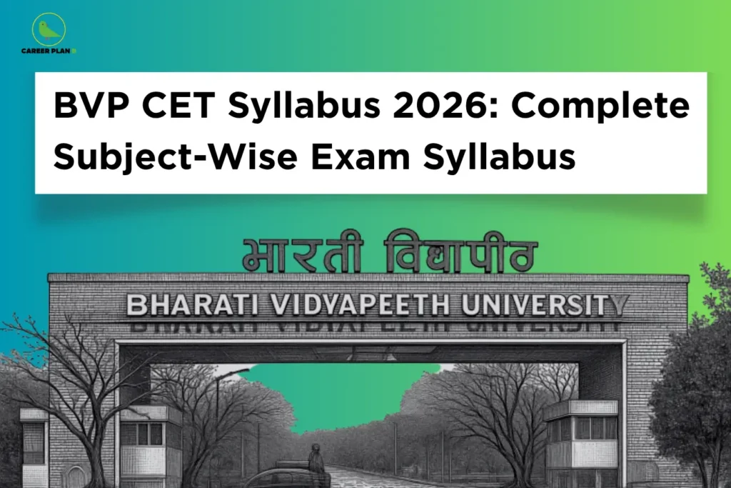 this image contains a green-to-blue gradient educational banner with the heading “BVP CET Syllabus 2026: Complete Subject-Wise Exam Syllabus,” Career Plan B logo at top left, and a grayscale photo of Bharati Vidyapeeth University entrance gate with Hindi text “भारती विद्यापीठ” and “BHARATI VIDYAPEETH UNIVERSITY” visible, representing exam syllabus and preparation guidance