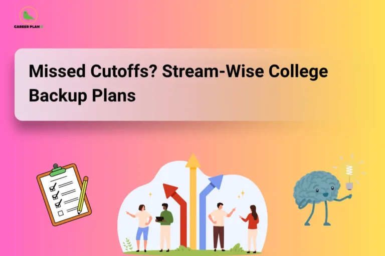 The Career Plan B logo, featuring a green bird inside a yellow circle, appears in the top-left corner. The image headline reads "Missed Cutoffs? Stream-Wise College Backup Plans" in large, bold black text inside a rounded white panel against a pink-to-yellow gradient background. Below the title, three illustrations reinforce the theme: on the left, a clipboard with a checklist and pencil symbolizes planning and evaluating options; in the center, a group of students stands beneath upward-pointing arrows, representing multiple academic pathways and alternative college choices; on the right, a smiling cartoon brain holds a glowing light bulb, signifying smart decision-making and new opportunities. The overall design promotes a guide for students who missed their preferred college cutoffs, helping them explore stream-specific backup plans and alternative admission options.